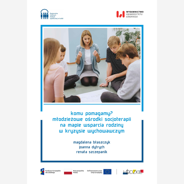 Komu pomagamy? Młodzieżowe ośrodki socjoterapii na mapie wsparcia rodziny w kryzysie wychowawczym